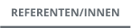 REFERENTEN/INNEN