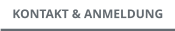 KONTAKT & ANMELDUNG